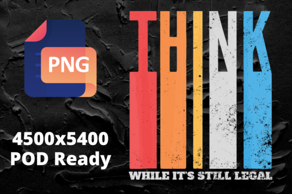 Retro Think While It's Still Legal PNG: A Designer's Asset